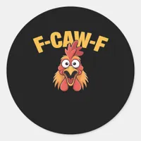 F-Caw-F Chicken Funny Chicken Trendy Casual Classic Round Sticker