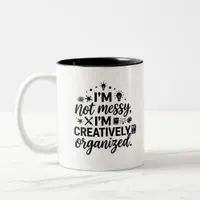 Mugs Creatively Organized Quote Two Tone
