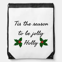 Tis The Season To Be Holly  Drawstring Bag