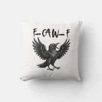 Funny F-Caw-F Raven Bird Cawing Graphic F-Caw-F Cr Throw Pillow