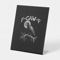 Crow F-Caw-F Funny Bird Crow Humor Creative Casual Pedestal Sign