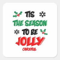 Tis The Season To Be Careful Square Sticker