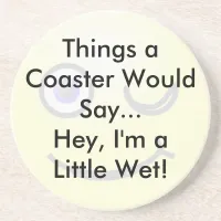 A Little Wet Coaster