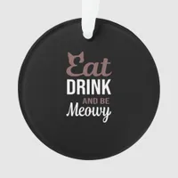 Eat Drink And Be Meowy Creative Style Ornament