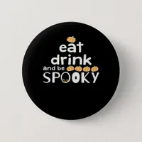 Happy Halloween Eat Drink And Be Scary Trendy Button