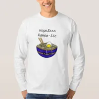Hopeless Ramen-tic | Funny Ramen Food Pun  T-Shirt