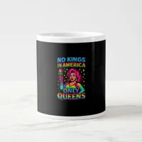 No Kings In America Only Queens Funny Queer Gay Pr Giant Coffee Mug