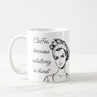 Coffee, because Adulting is Hard! Coffee Mug
