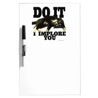 I Implore You Encouraging Cat Photo Quote Dry-Erase Board