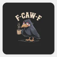 F Caw F Coffee Crow Gothic Raven Funny Halloween Square Sticker
