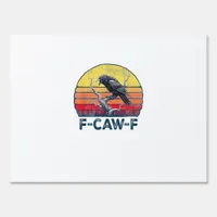 F-Caw-F Funny Raven Crow Vintage Gothic Bird Pun M Sign