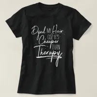 Dyed Hair Cheaper Than Therapy Calligraphy Slogan T-Shirt