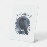 Funny F-Caw-F Raven Bird F-Caw-F Crow Classic Pedestal Sign