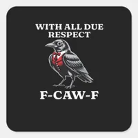 Polite F-Caw-F Square Sticker