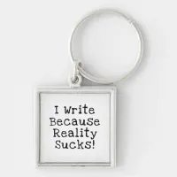 I Write Because Reality Sucks Funny Writer Gift