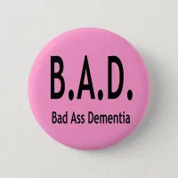 Funny BAD Dementia Forgetful Typography Pinback Button