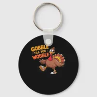 Funny Thanksgiving - Gobble Till You Wobble Classi Keychain