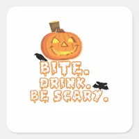Bite Drink Be Scary Halloween Square Sticker