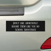 Ignore Abortions Like School Shootings Bumper Sticker