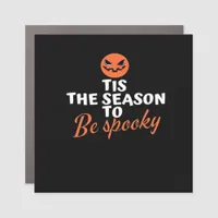Tis The Season To Be Spooky Spirit Halloween Car Magnet