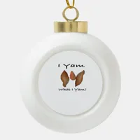 I Yam What I Yam Comical Cute Karma Lighthearted Ceramic Ball Christmas Ornament