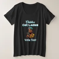 Childless Cat Ladies Vote Too! Harris Walz 2024 Plus Size T-Shirt