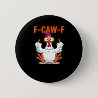 F Caw F Funny Chicken Humor Quote Vintage Style Button