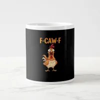 F-Caw-F Funny Chicken Saying Rooster Meme Sarcasti Giant Coffee Mug