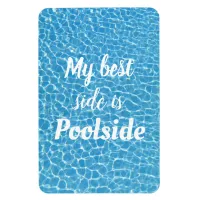 My Best Side is Poolside Funny Quote Magnet