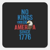 No Kings In America Since 1776 Shirt No Kings Men  Square Sticker