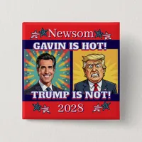 Newsom is Hot, Trump is Not | Funny Political Button