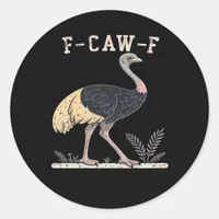Funny F-Caw-F Ostrich F-Caw-F Rooster Bird Crow Cl Classic Round Sticker