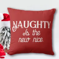 Christmas Naughty Is The New Nice Throw Pillow