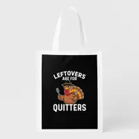 Leftovers Are For Quitters Funny Thanksgiving Cool Grocery Bag