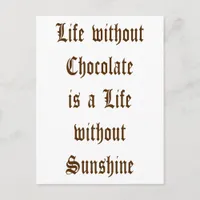 Life without Chocolate is a Day without Sunshine Postcard