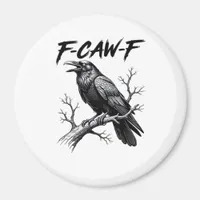 F-Caw-F Funny Raven Pun F-Caw-F Creative Graphic Magnet