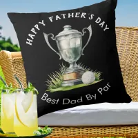 Happy Father's Day Best Dad By Par Golf Trophy Throw Pillow