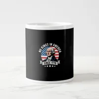 No Kings In America Since 1776 Funny Crown Giant Coffee Mug