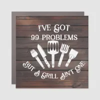 "I've Got 99 Problems but a Grill Ain't One-Funny  Car Magnet