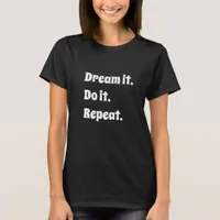 Black white inspirational quote dream it do it T-Shirt