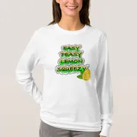 Easy Peasy Lemon Squeezy  T-Shirt