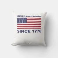 Rejecting Kings Since 1776 Protest Classic Bold St Throw Pillow