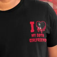 I Love My Goth Girlfriend Drip Red Heart Photo T-Shirt