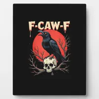F-Caw-F Crow Funny Gothic Raven Humor Style Plaque