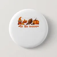 Tis The Season Fall Gnome Football Design Button