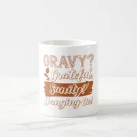 Gravy? Grateful, Sanity? Hanging On Coffee Mug