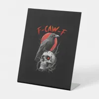 F-Caw-F Crow Funny F-Caw-F Aesthetic Design Pedestal Sign