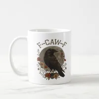 Funny Crow F-Caw-F Humor Gothic Essential Trendy S Coffee Mug