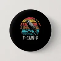 F-Caw-F Crow Retro Sunset Pun Funny Bird Cawing Gr Button