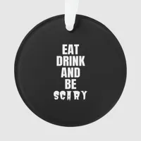 Eat Drink And Be Scary Aesthetic Unique Ornament